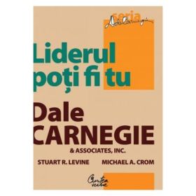 Liderul poti fi tu. Editia a II-a, revizuita - Dale Carnegie &amp; Associates
