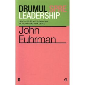 Drumul spre leadership - John Fuhrman