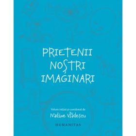 Prietenii nostri imaginari - Nadine Vladescu (coord.)
