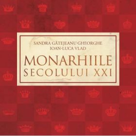 Monarhiile secolului 21 - Sandra Gatejeanu Gheorghe