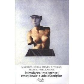 Stimularea inteligentei emotionale a adolescentilor - Maurice J. Elias