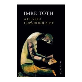 A fi evreu dupa Holocaust - Imre Toth