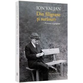 Din filigrane si surasuri. Portrete suprapuse (Ion Valjan)