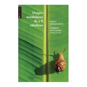 Despre nerabdarea de a fi rabdator - Dan C Mihailescu, Ciprian Macesaru