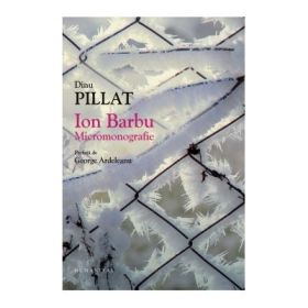 Ion Barbu. Micromonografie - Dinu Pillat