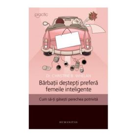 Barbatii destepti prefera femeile inteligente. Cum sa-ti gasesti perechea potrivita - Christine B. Whelan