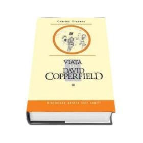 Viata lui David Copperfield, Volumul III - Charles Dickens