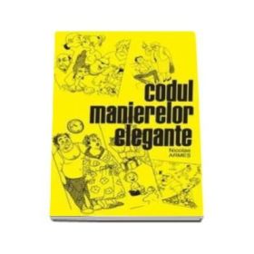 Codul manierelor elegante - Nicolae Armes