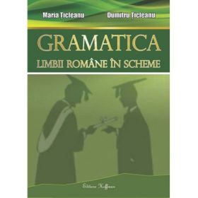 Gramatica limbii romane in scheme - Maria Ticleanu