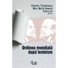 Ordinea mondiala dupa leninism - Vladimir Tismaneanu