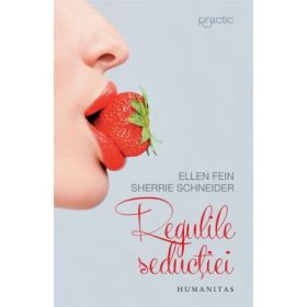 Regulile seductiei - Ellen Fein. Sherrie Schneider