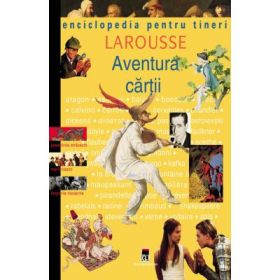 Enciclopedia pentru tineri. Aventura cartii - Larousse