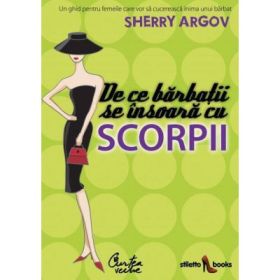 De ce barbaţii se insoara cu scorpii - Sherry Argov
