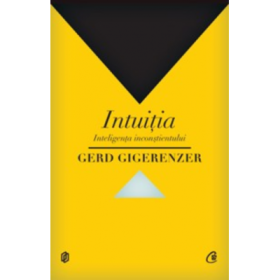 Intuitia. Inteligenta inconstientului - Gerd Gigerenzer