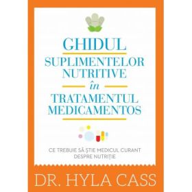 Ghidul suplimentelor nutritive in tratamentul medicamentos - Hyla Cass