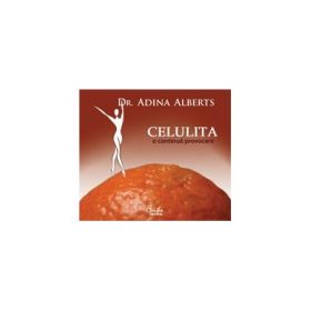 CELULITA, o continua provocare - Adina Alberts