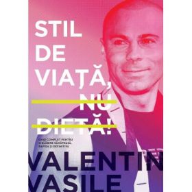 Stil de viata, nu dieta! - Valentin Vasile