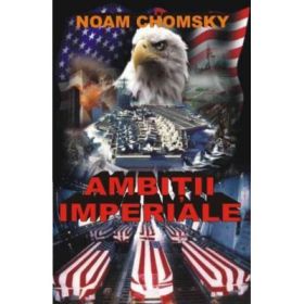 Ambitii imperiale - Noam Chomsky
