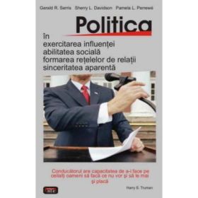 Politica in exercitarea influentei, abilitatea sociala, formarea retelelor de relatii, sinceritatea aparenta - Gerald R. Serris