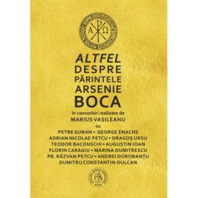 Altfel despre Parintele Arsenie Boca - Marius Vasileanu