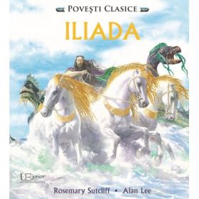 Iliada. (Cu ilustratii de Alan Lee) - Rosemary Sutcliff