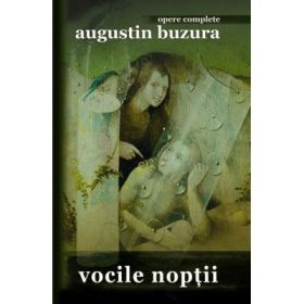 Vocile noptii. Opere Complete - Augustin Buzura