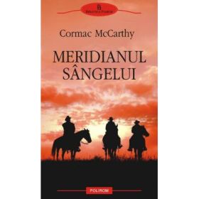 Meridianul sangelui - Cormac McCarthy