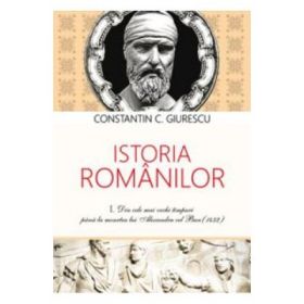 Istoria Romanilor. (Vol. 1, 2 si 3) - Constantin Giurescu