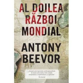 Al doilea razboi mondial - Antony Beevor