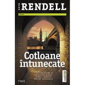 Cotloane intunecate - Ruth Rendell. O poveste extrem de captivanta despre santaj, crima si destine implacabile
