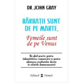 Barbatii sunt de pe Marte, femeile sunt de pe Venus - John Gray