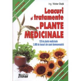 Leacuri si tratamente cu plante medicinale. 120 de plante medicinale, 3000 de leacuri - Victor Duta