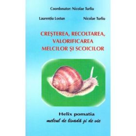 Cresterea, recoltarea, valorificarea melcilor si scoicilor - Nicolae Turliu