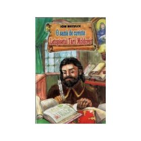 O sama de cuvinte. Letopisetul Tarii Moldovei - Ion Neculce