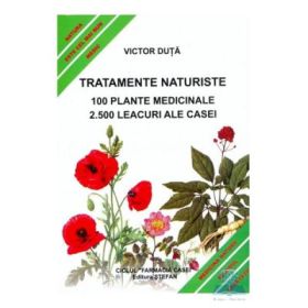 Tratamente naturiste. 100 Plante medicinale. 2. 500 Leacuri ale casei - Victor Duta