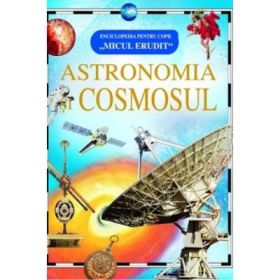 Astronomia Cosmosul (Micul erudit) - T. V. Kadas