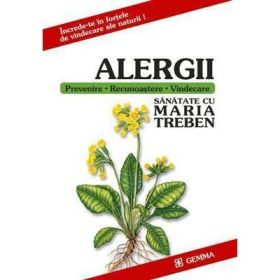 ALERGII. Prevenire. Recunoastere. Vindecare - Maria Treben