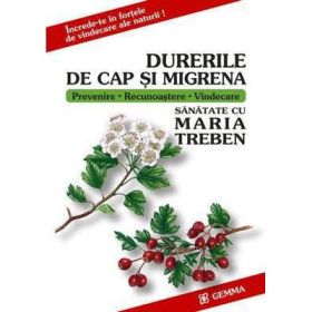 Durerile de cap si migrena - Maria Treben