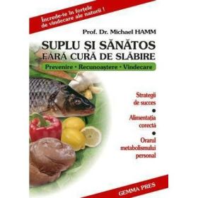 Suplu si sanatos fara cura de slabire - Michael Hamm