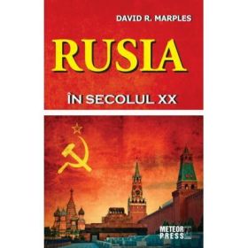 Rusia in secolul 20 - David R. Marples