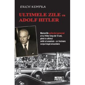 Ultimele zile cu Adolf Hitler - Erich Kempka