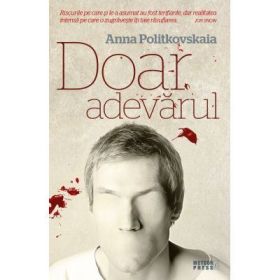 Doar adevarul - Ana Politkovskaia