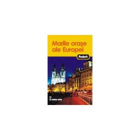 Marile orase ale Europei - Ghid de calatorie Fodor's