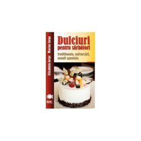 Dulciuri pentru sarbatori traditionale, aniversari, ocazii speciale - Elisabeta Iorga si Marius Iorga