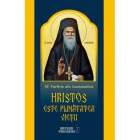 Hristos este plinatatea vietii - Sfantul Porfirie din Kavsokalivia