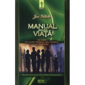 Manual pentru viata Un ghid pe care trebuia sa-l primiti la nastere - Joe Vitale