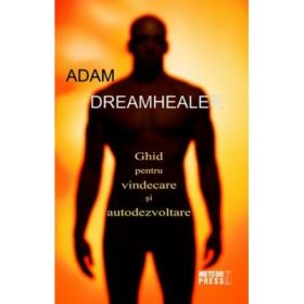 Dreamhealer. Ghid pentru vindecare si autodezvoltare - Adam