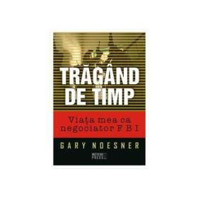 Tragand de timp - Gary Noesner