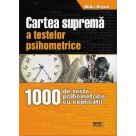 Cartea suprema a testelor psihometrice - Mike Bryon