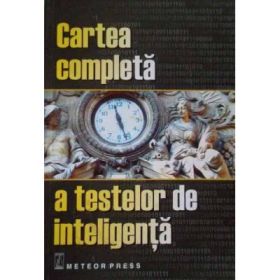 Cartea completa a testelor de inteligenta - Philip Carter